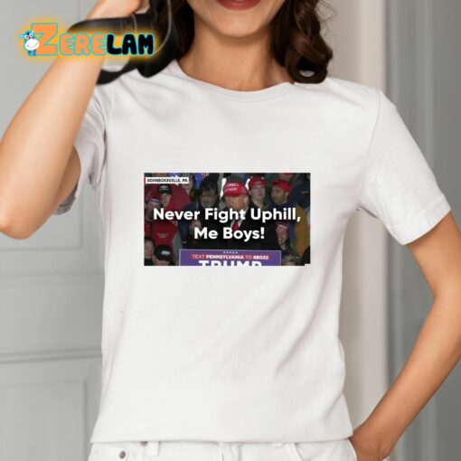 Donald Trump Never Fight Uphill Me Boys Shirt