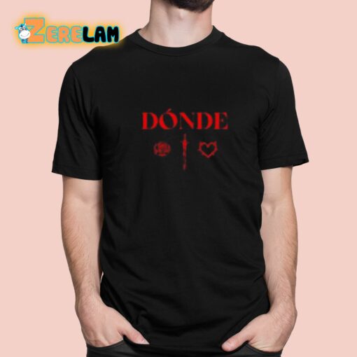 Donde Esta El Amor Shirt