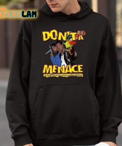 Dont Be A Menace To South Central While Drinking Your Juice In The Hood Shirt 4 1