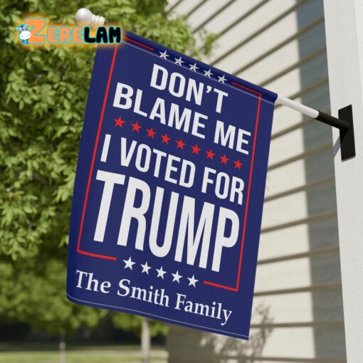 Custom Family Don’t Blame I Voted For Trump Flag