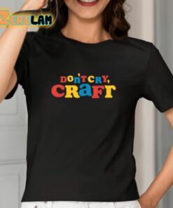 Dont Cry Craft Art Is Important Pro Tip Shirt 2 1