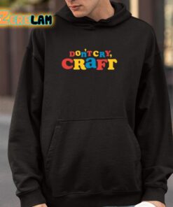 Dont Cry Craft Art Is Important Pro Tip Shirt 4 1