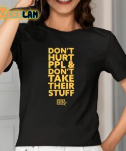 Dont Hurt Ppl And Dont Take Their Stuff Shirt 2 1