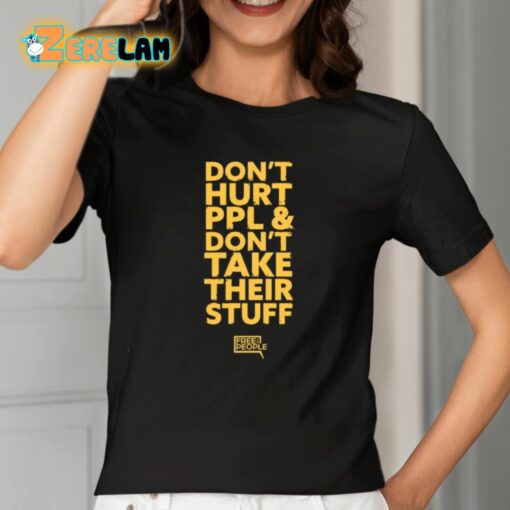 Don’t Hurt Ppl And Don’t Take Their Stuff Shirt