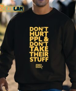 Dont Hurt Ppl And Dont Take Their Stuff Shirt 3 1
