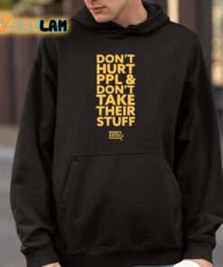 Dont Hurt Ppl And Dont Take Their Stuff Shirt 4 1