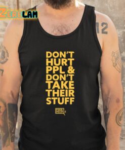 Dont Hurt Ppl And Dont Take Their Stuff Shirt 5 1