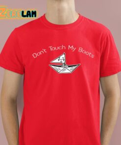 Dont Touch My Boats Shirt 8 1