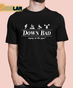 Down Bad Crying At The Gym Shirt