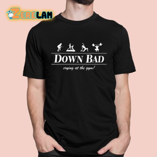 Down Bad Crying At The Gym Shirt