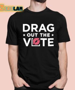 Drag Out The Vote Shirt