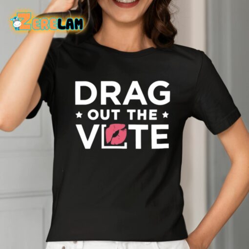 Drag Out The Vote Shirt