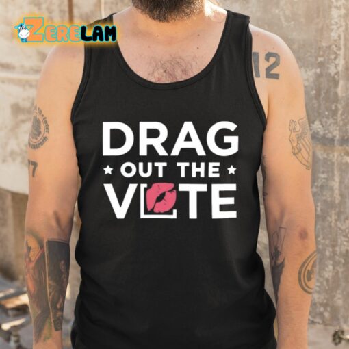 Drag Out The Vote Shirt