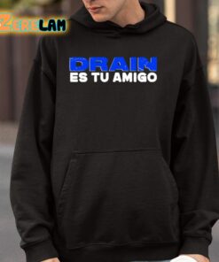 Drain Es Tu Amigo Shirt 4 1