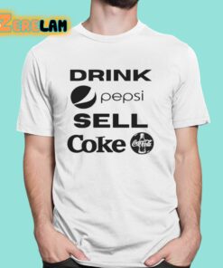 Drink Pepsi Sell Coke Shirt