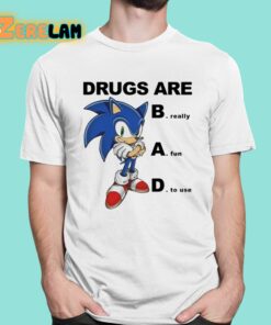 Drugs Are Bad Really Fun To Use Shirt