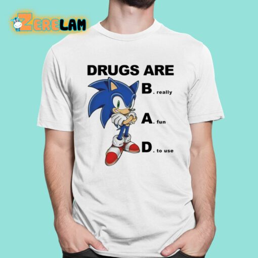 Drugs Are Bad Really Fun To Use Shirt