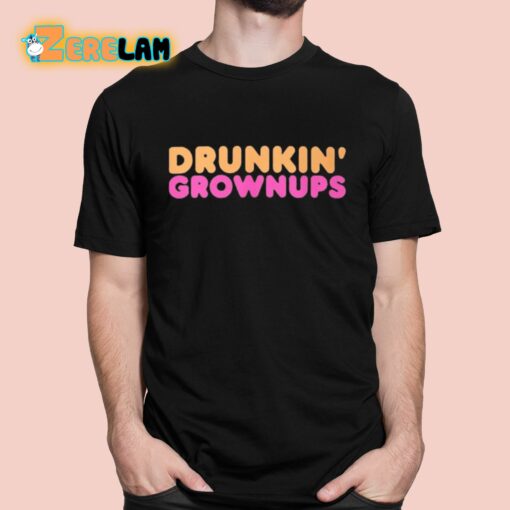 Drunkin’ Grownups Classic Shirt