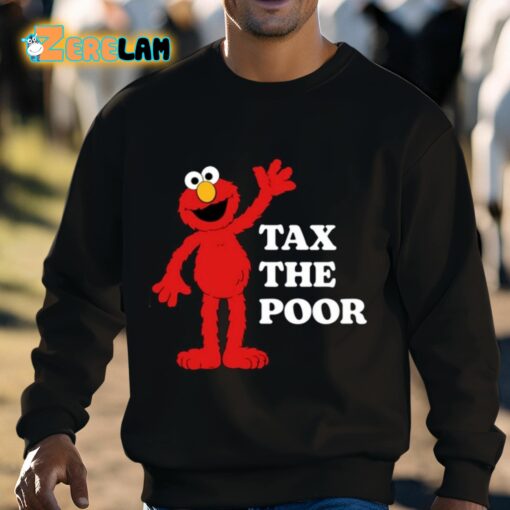 Elmo Tax The Poor Shirt