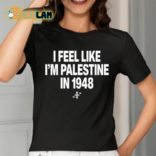 Elouan Pclm Vendredic I Feel Like I’m Palestine In 1948 Shirt