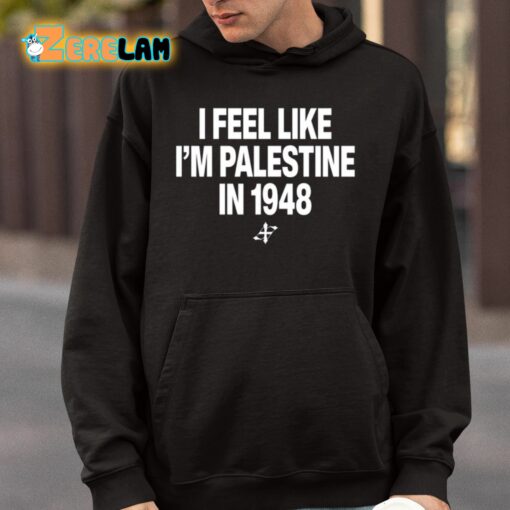 Elouan Pclm Vendredic I Feel Like I’m Palestine In 1948 Shirt