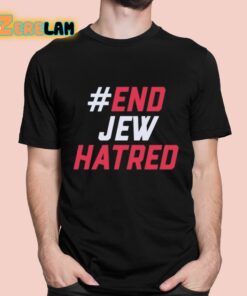 End Jew Hatred Shirt