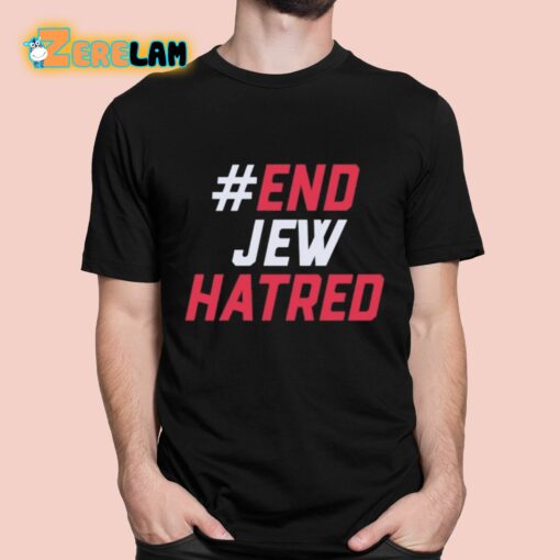 End Jew Hatred Shirt