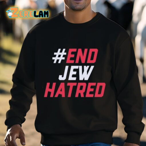 End Jew Hatred Shirt