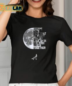 Escape This Fate That We Might One Day Look Upon The Moon Again Together Shirt 2 1