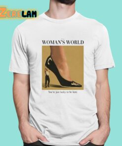 Eshirshya It’s A Woman World You’re Just Lucky To Be Here Shirt