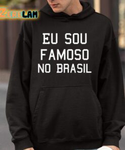 Eu Sou Famoso No Brasil Shirt 4 1