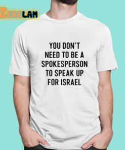 Eylonalevy You Don’t Need To Be A Spokesperson To Speak Up For Israel Shirt