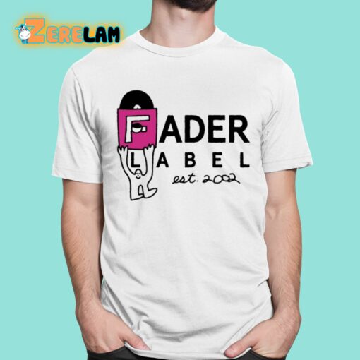 Fader Label Est. 2002 Shirt