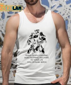 Fallout T 45 Trans People Existing Does Nothing Negative To Your Life You Cry Baby Bitch Shirt 5 1