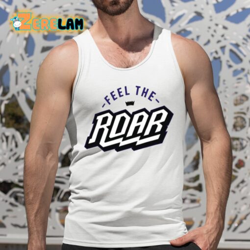 Feel The Roar Shirt