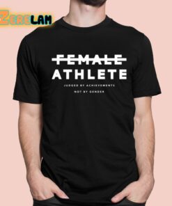 Female Athlete Judged By Achievements Not By Gender Shirt