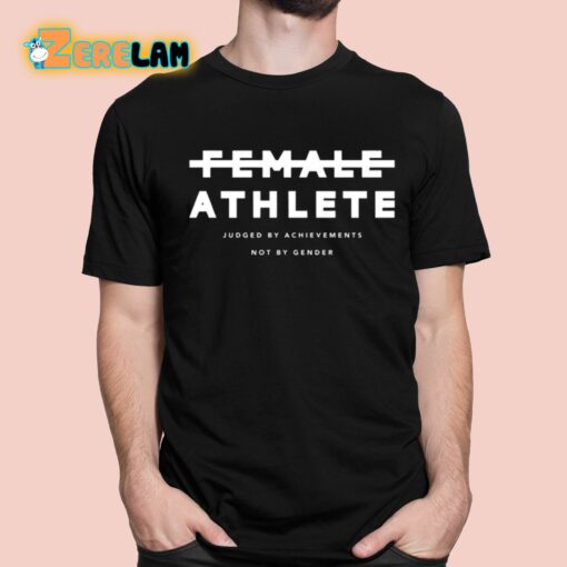 Female Athlete Judged By Achievements Not By Gender Shirt