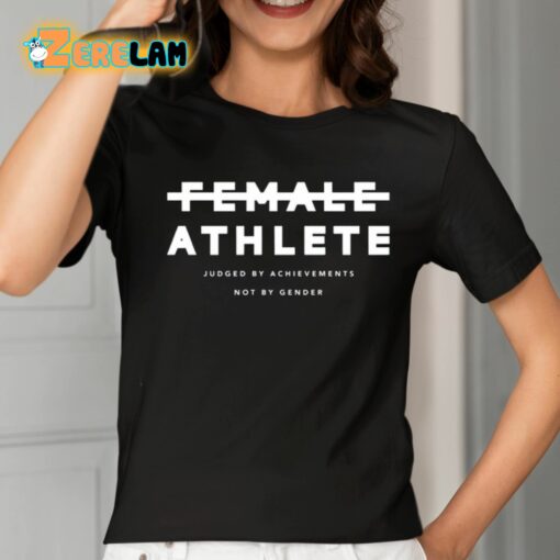 Female Athlete Judged By Achievements Not By Gender Shirt