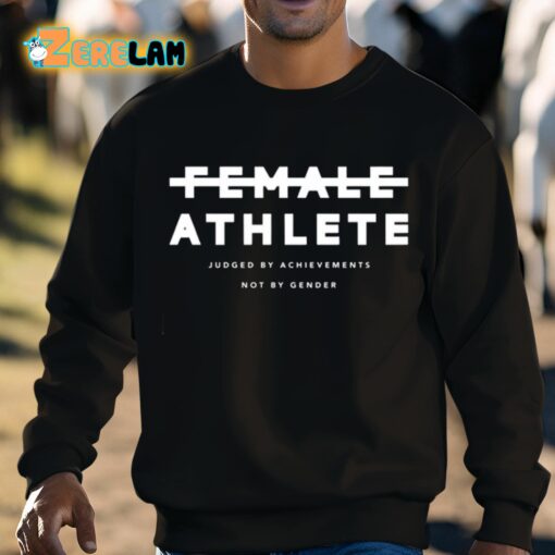 Female Athlete Judged By Achievements Not By Gender Shirt