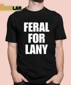 Feral For Lany Shirt 1 1