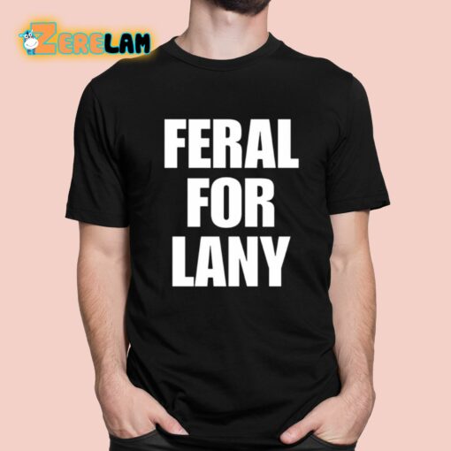 Feral For Lany Shirt