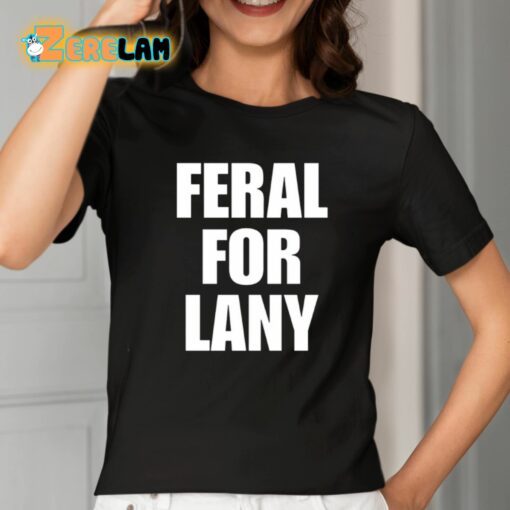 Feral For Lany Shirt