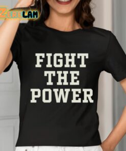 Fight The Power Text Shirt 2 1