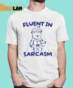 Fluent In Sarcasm Bear Shirt 1 1