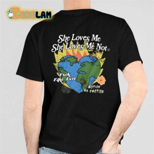 Fred Taylor Motion No Emotion She Loves Me She Loves Me Not Fxck Fake Love Shirt