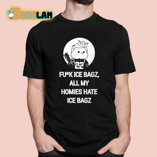 Fuck Ice Bagz All My Homies Hate Ice Bagz Shirt