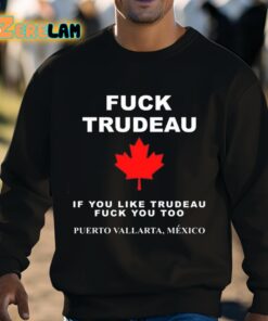 Fuck Trudeau If You Like Trudeau Fuck You Too Puerto Vallarta Mexico Shirt 3 1