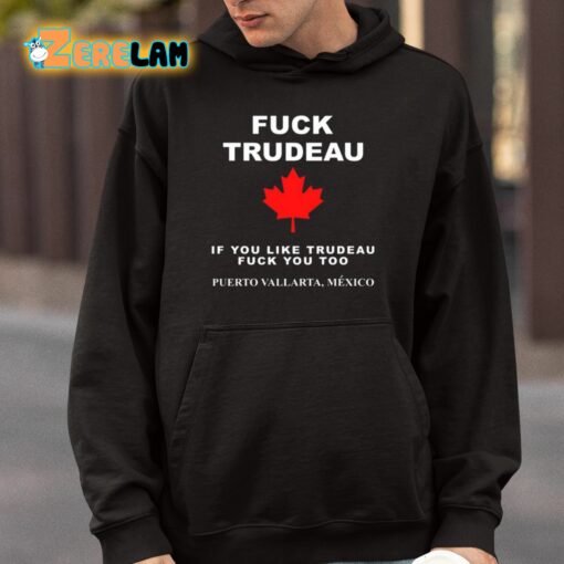 Fuck Trudeau If You Like Trudeau Fuck You Too Puerto Vallarta Mexico Shirt