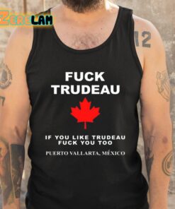 Fuck Trudeau If You Like Trudeau Fuck You Too Puerto Vallarta Mexico Shirt 5 1