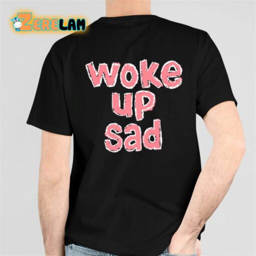 Genre Sadboy Woke Up Sad Shirt